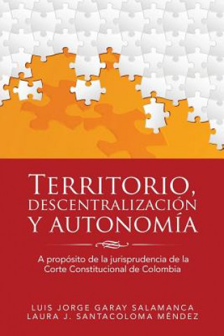 Kniha Territorio, descentralizacion y autonomia LUIS J. GARAY