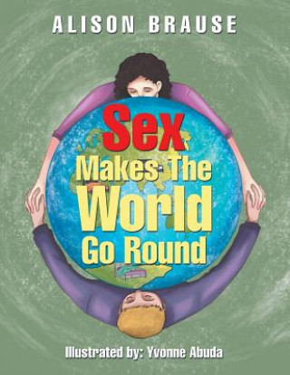 Książka Sex Makes the World Go Round Alison Brause