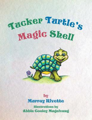 Knjiga Tucker Turtle's Magic Shell MURRAY RIVETTE
