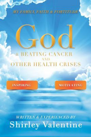 Knjiga God & Beating Cancer and Other Health Crises SHIRLEY VALENTINE