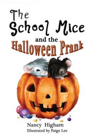 Kniha School Mice and the Halloween Prank NANCY HIGHAM