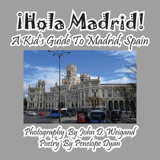 Kniha !hola Madrid! a Kid's Guide to Madrid, Spain Penelope Dyan