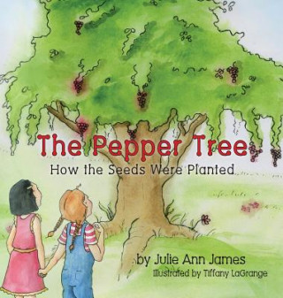 Kniha Pepper Tree, How the Seeds Were Planted Julie Ann James