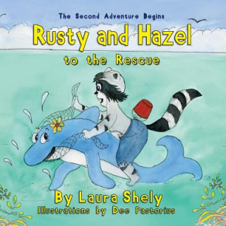 Könyv Rusty and Hazel to the Rescue Laura Shely