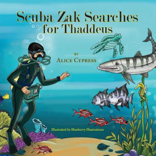 Könyv Scuba Zak Searches for Thaddeus Alice Cypress