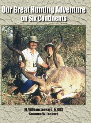 Książka Our Great Hunting Adventure on Six Continents JR. DDS M. LOCKARD