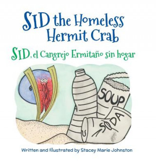 Książka Sid the Homeless Hermit Crab / Sid, El Cangrejo Ermitano Sin Hogar Stacey Marie Johnston