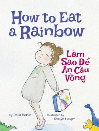 Kniha How to Eat a Rainbow / Lam Sao de an Cau Vong DELIA BERLIN
