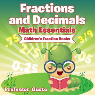 Kniha Fractions and Decimals Math Essentials Professor Gusto