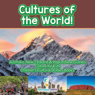 Книга Cultures of the World! Australia, New Zealand & Papua New Guinea - Culture for Kids - Children's Cultural Studies Books Professor Gusto