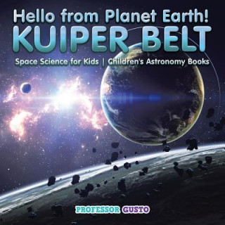 Książka Hello from Planet Earth! KUIPER BELT - Space Science for Kids - Children's Astronomy Books Professor Gusto