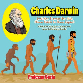 Könyv Charles Darwin - Evolution Theories for Kids (Homo Habilis to Homo SAP Professor Gusto