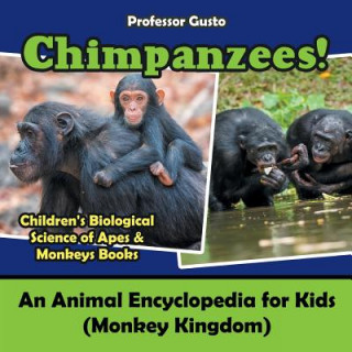 Книга Chimpanzees! An Animal Encyclopedia for Kids (Monkey Kingdom) - Children's Biological Science of Apes & Monkeys Books Professor Gusto