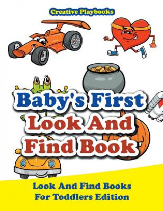 Kniha Baby's First Look And Find Book - Look And Find Books For Toddlers Edition Creative Playbooks