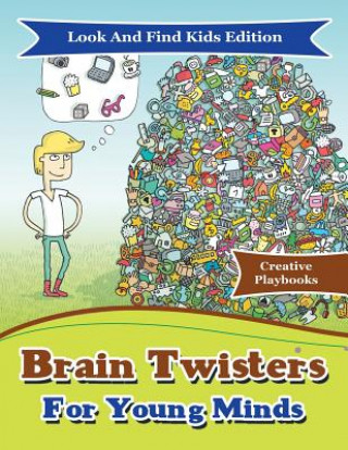 Carte Brain Twisters For Young Minds Look And Find Kids Edition Creative Playbooks