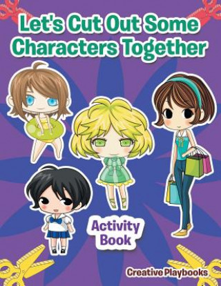 Kniha Let's Cut Out Some Characters Together Activity Book Creative