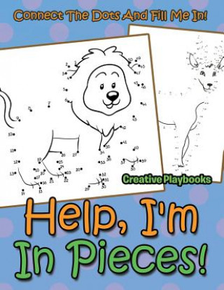 Книга Help, I'm in Pieces! Connect the Dots and Fill Me In! Creative