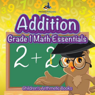 Książka Addition Grade 1 Math Essentials Children's Arithmetic Books Prodigy Wizard Books