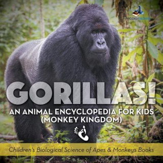 Livre Gorillas! an Animal Encyclopedia for Kids (Monkey Kingdom) - Children's Biological Science of Apes & Monkeys Books Prodigy Wizard