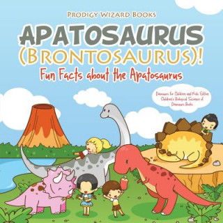 Carte Apatosaurus (Brontosaurus)! Fun Facts about the Apatosaurus - Dinosaurs for Children and Kids Edition - Children's Biological Science of Dinosaurs Boo Prodigy Wizard
