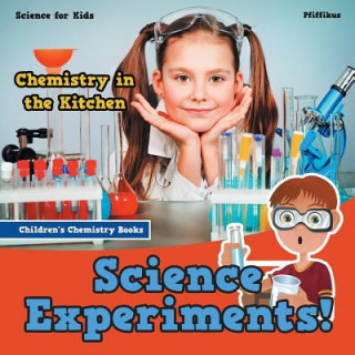 Könyv Science Experiments! Chemistry in the Kitchen - Science for Kids - Children's Chemistry Books Pfiffikus
