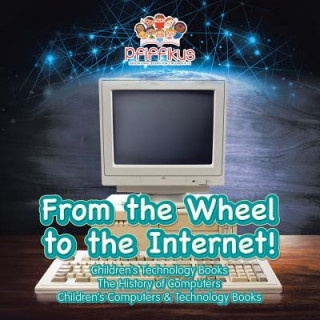 Książka From the Wheel to the Internet! Children's Technology Books Pfiffikus