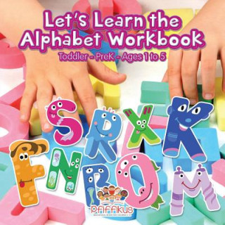Carte Let's Learn the Alphabet Workbook Toddler-Prek - Ages 1 to 5 Pfiffikus