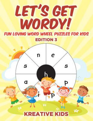 Książka Let's Get Wordy! Fun Loving Word Wheel Puzzles for Kids Edition 3 Kreative Kids