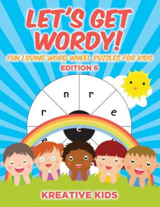 Książka Let's Get Wordy! Fun Loving Word Wheel Puzzles for Kids Edition 6 Kreative Kids