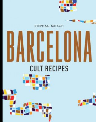 Könyv Barcelona Cult Recipes Stephan Mitsch