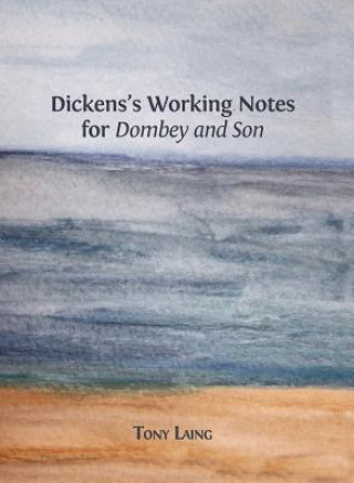 Book Dickens's Working Notes for 'dombey and Son' TONY LAING