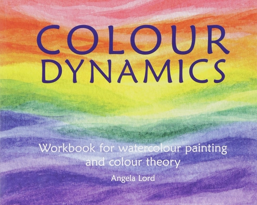Könyv Colour Dynamics Workbook Angela Lord