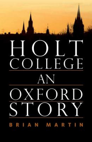 Book Holt College: An Oxford Novel Brian Martin