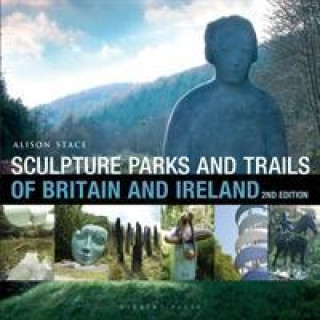 Kniha Sculpture Parks and Trails of Britain & Ireland Alison Stace