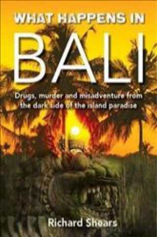 Kniha What Happens in Bali?! Richard Shears