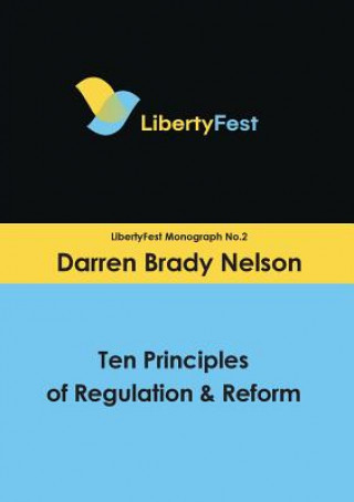 Könyv Ten Principles of Regulation & Reform DARREN BRADY NELSON
