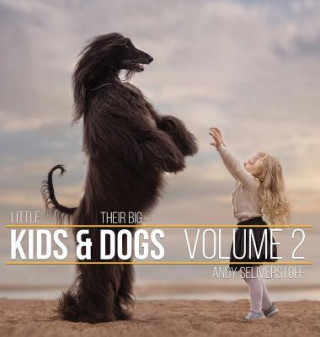 Книга Little Kids and Their Big Dogs ANDY SELIVERSTOFF