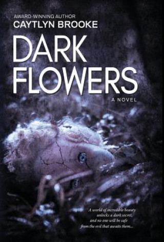 Könyv Dark Flowers CAYTLYN BROOKE