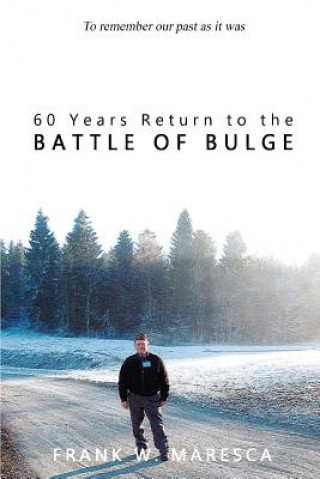 Kniha 60 Years Return to the Battle of Bulge FRANK W. MARESCA