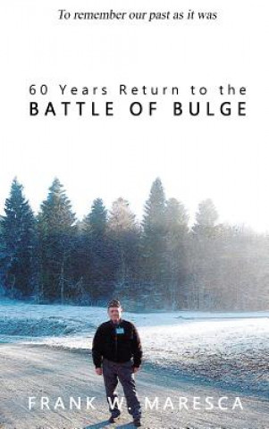 Libro 60 Years Return to the Battle of Bulge FRANK MARESCA