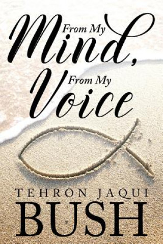 Книга From My Mind, From My Voice TEHRON JAQUI BUSH