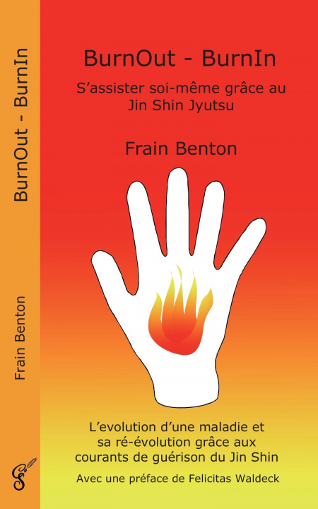 Carte BurnOut - BurnIn. S'assister soi-meme grace au Jin Shin Jyutsu Frain Benton