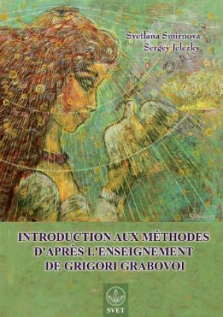 Книга Introduction Aux Methodes D'Apres L'Enseignement de Grigori Grabovoi (French Edition) Svetlana Smirnova