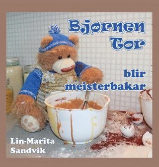 Kniha Bjornen Tor Blir Meisterbakar LIN-MARITA SANDVIK