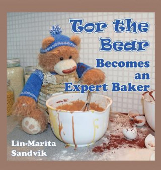 Kniha Tor the Bear Becomes an Expert Baker LIN-MARITA SANDVIK