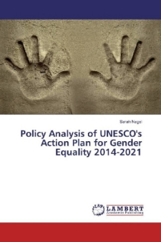Carte Policy Analysis of UNESCO's Action Plan for Gender Equality 2014-2021 Sarah Nagel