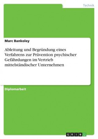 Kniha Ableitung und Begründung eines Verfahrens zur Prävention psychischer Gefährdungen im Vertrieb mittelständischer Unternehmen Marc Bankoley