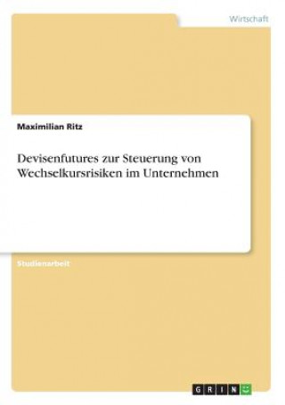 Libro Devisenfutures zur Steuerung von Wechselkursrisiken im Unternehmen Maximilian Ritz