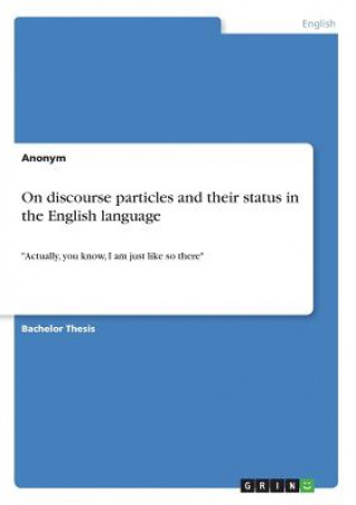 Könyv On discourse particles and their status in the English language Anonym