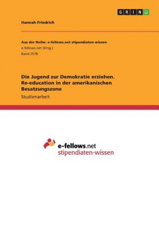 Buch Die Jugend zur Demokratie erziehen. Re-education in der amerikanischen Besatzungszone Hannah Friedrich